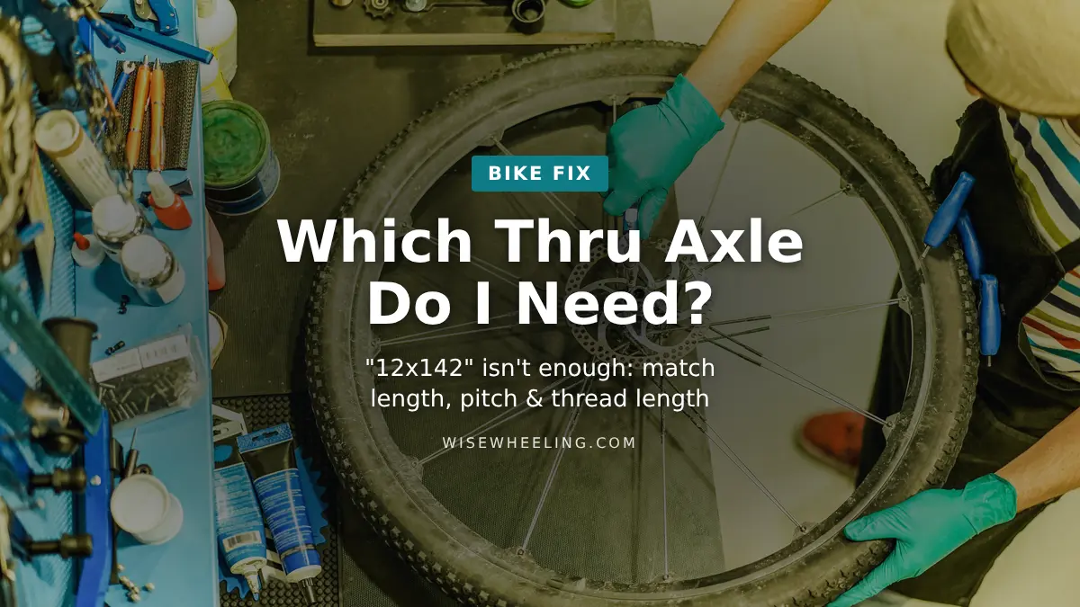 What Thru Axle Do I Need? Why 12×142 Alone Isn’t Enough